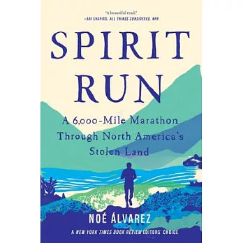 Spirit Run: A 6,000-Mile Marathon Through North America’’s Stolen Land