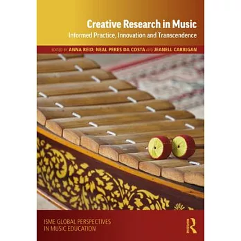 Creative Research in Music: Informed Practice, Innovation and Transcendence