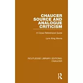 Chaucer Source and Analogue Criticism: A Cross-Referenced Guide