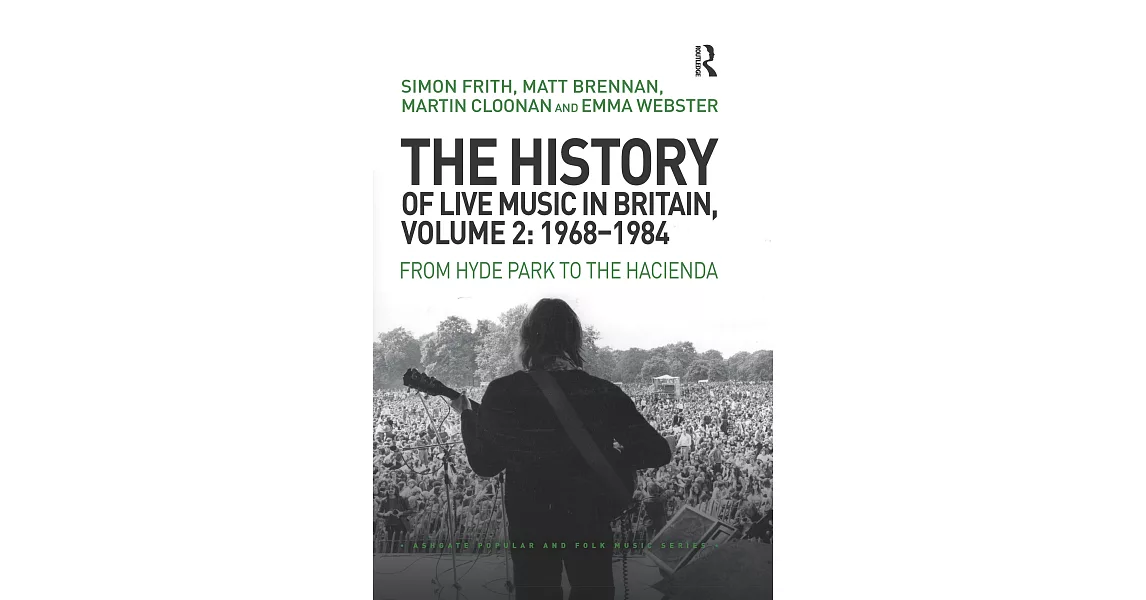 The History of Live Music in Britain, Volume II, 1968-1984: From Hyde Park to the Hacienda | 拾書所