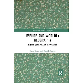 Impure and Worldly Geography: Pierre Gourou and Tropicality