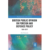 British Public Opinion on Foreign and Defence Policy: 1945-2017