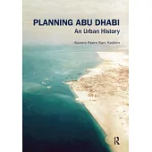 Planning Abu Dhabi: An Urban History