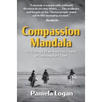 Compassion Mandala: The Odyssey of an American Charity in Contemporary Tibet