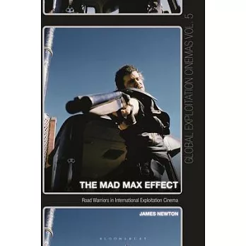 The Mad Max Effect: Road Warriors in International Exploitation Cinema