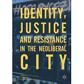 Identity, Justice and Resistance in the Neoliberal City
