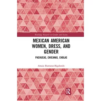 Mexican American Women, Dress and Gender: Pachucas, Chicanas, Cholas