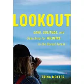 Lookout: Love, Solitude and Searching for Wildfire in the Boreal Forest