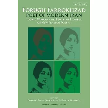 Forugh Farrokhzad, Poet of Modern Iran: Iconic Woman and Feminine Pioneer of New Persian Poetry