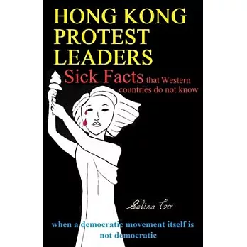 Hong Kong Protest Leaders - Sick facts that Western countries do not know: when a democratic movement itself is not democratic ...