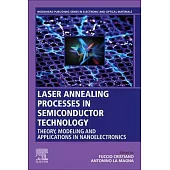 Laser Annealing Processes in Semiconductor Technology: Theory, Modeling and Applications in Nanoelectronics