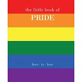 The Little Book of Pride: Love Is Love