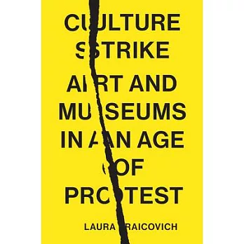 The Myth of the Museum: Why Cultural Institutions Can’’t Be Neutral in an Age of Protest