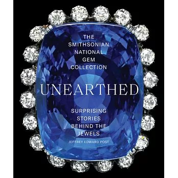 The Smithsonian National Gem Collection--Unearthed: Surprising Stories Behind the Jewels