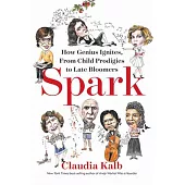 Spark: How Genius Ignites, from Child Prodigies to Late Bloomers