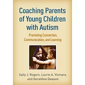 Coaching Parents of Young Children with Autism: Promoting Connection, Communication, and Learning