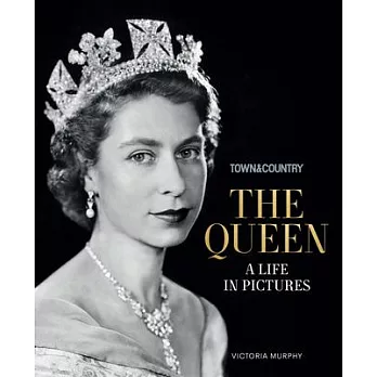 Town & Country: The Queen: A Life in Pictures