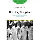 Disputing Discipline: Child Protection, Punishment, and Piety in Zanzibar Schools