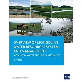 Overview of Mongolia’’s Water Resources System and Management: A Country Water Security Assessment
