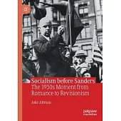Socialism Before Sanders: The 1930s Moment from Romance to Revisionism