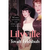 Lilyville: Mother, Daughter and Other Roles I Played