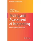 Testing and Assessment of Interpreting: Recent Developments in China