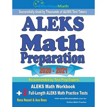 ALEKS Math Preparation 2020 - 2021: ALEKS Math Workbook + 2 Full-Length ALEKS Math Practice Tests