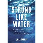 Strong Like Water: Lessons Learned from Leading with Love