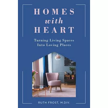 Homes with Heart: Turning Living Spaces Into Loving Places