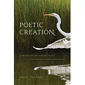 Poetic Creation: Language and the Unsayable in the Late Poetry of Robert Penn Warren