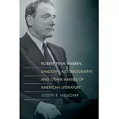 Robert Penn Warren, Shadowy Autobiography, and Other Makers of American Literature