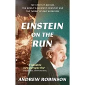 Einstein on the Run: How Britain Saved the World’’s Greatest Scientist