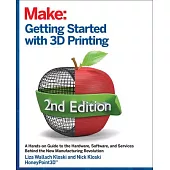 Getting Started with 3D Printing: A Hands-On Guide to the Hardware, Software, and Services That Make the 3D Printing Ecosystem