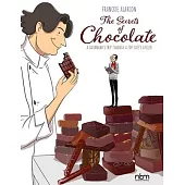The Secrets of Chocolate: A Gourmand’’s Trip Through a Top Chef’’s Atelier