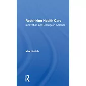 Rethinking Health Care: Innovation and Change in America