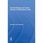 Social Change and Labor Unrest in Brazil Since 1945
