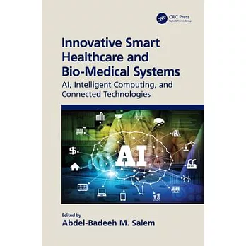 Innovative Smart Healthcare and Bio-Medical Systems: Ai, Intelligent Computing and Connected Technologies