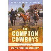 The Compton Cowboys: Young Readers’’ Edition: And the Fight to Save Their Horse Ranch