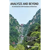 Analysis and Beyond: An Introduction with Examples and Exercises