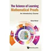 Science of Learning Mathematical Proofs, The: An Introductory Course