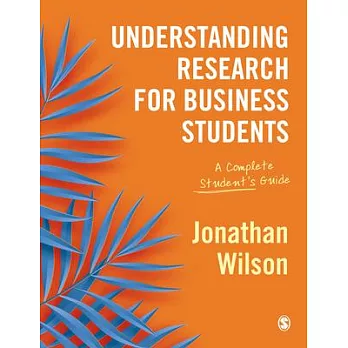 Understanding Research for Business Students: A Complete Student’’s Guide