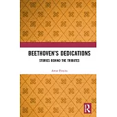 Beethoven’’s Dedications: Stories Behind the Tributes
