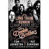 Long Train Runnin’’: Our Story of the Doobie Brothers