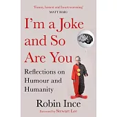 I’’m a Joke and So Are You: Reflections on Humour and Humanity
