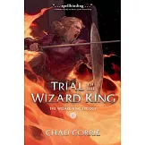 Trial of the Wizard King: The Wizard King Trilogy Book Two