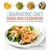 Bariatric Diet Guide and Cookbook: Easy Recipes and Simple Strategies for Life After Weight-Loss Surgery