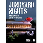Junkyard Nights: Haunting Norcal’’s Automotive Graveyards