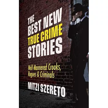 The Best New True Crime Stories: Well-Mannered Crooks & Criminals