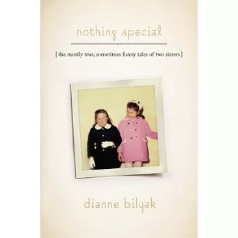 Nothing Special: The Mostly True, Sometimes Funny Tales of Two Sisters