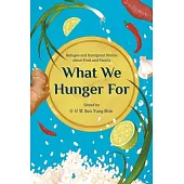 What We Hunger for: Refugee and Immigrant Stories about Food and Family